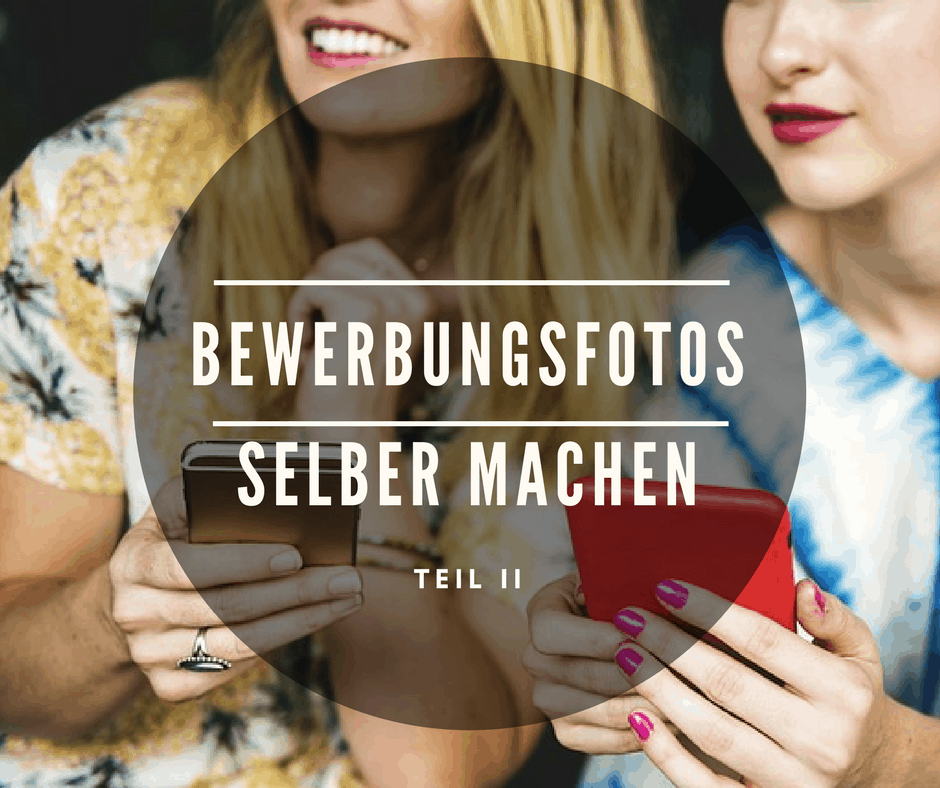 Bewerbungsfotos selber machen mit dem Smartphone